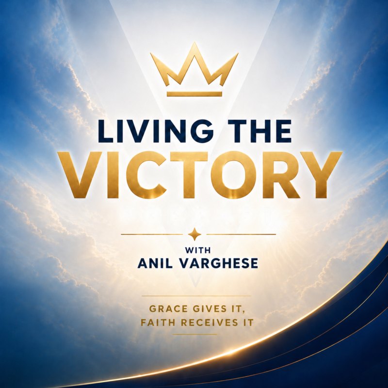 Living the Victory with Anil Varghese